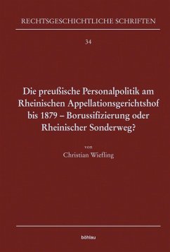 Die preußische Personalpolitik am Rheinischen Appellationsgerichtshof bis 1879 - Borussifizierung oder Rheinischer Sonderweg? (eBook, PDF) - Wiefling, Christian