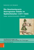 Die Geschenkpraxis thüringischer Städte im Spätmittelalter (1377–1525) (eBook, PDF)