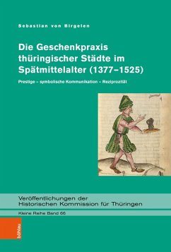 Die Geschenkpraxis thüringischer Städte im Spätmittelalter (1377-1525) (eBook, PDF) - Birgelen, Sebastian von