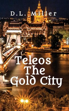 Teleos The Gold City - Miller, D. L.