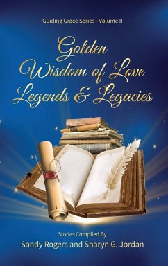 Golden Wisdom of Love Legends & Legacies - Rogers, Sandy; Jordan, Sharyn G.