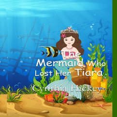 The Mermaid Who Lost Her Tiara - Hickey, Cynthia