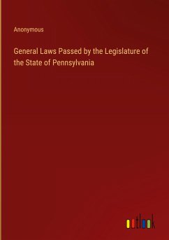 General Laws Passed by the Legislature of the State of Pennsylvania - Anonymous