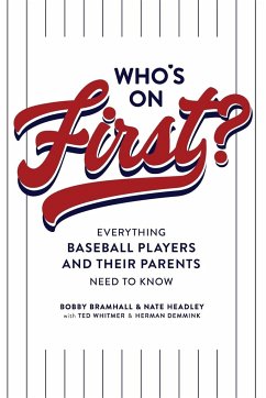 Who's on First? Everything Baseball Players and Their Parents Need to Know - Bramhall, Bobby; Headley, Nate