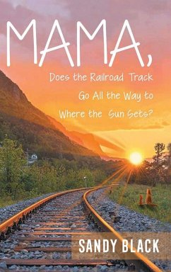 Mama, Does the Railroad Track Go All the Way to Where the Sun Sets? - Black, Sandy