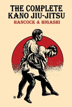 The Complete Kano Jiu-Jitsu - Hancock, H. Irving; Higashi, Katsukuma