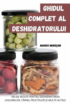 GHIDUL COMPLET AL DESHIDRATORULUI - Marius Mure¿an