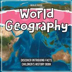 World Geography Discover Intriguing Facts Children's History Book