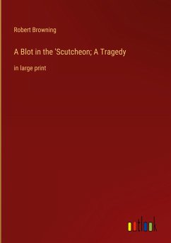 A Blot in the 'Scutcheon; A Tragedy