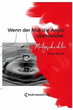 Wenn der Mut die Angst überwindet - Büchel, Elena