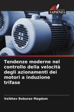 Tendenze moderne nel controllo della velocità degli azionamenti dei motori a induzione trifase - Magdum, Vaibhav Baburao