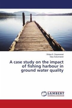 A case study on the impact of fishing harbour in ground water quality - S. Dayananad, Shilpa;Sukumaran, Dipu