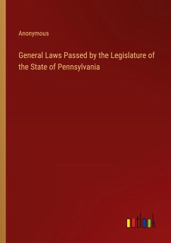 General Laws Passed by the Legislature of the State of Pennsylvania