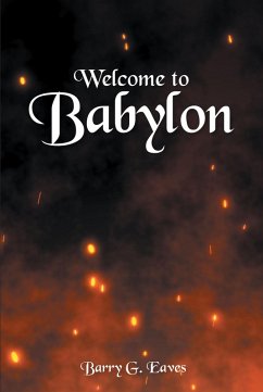 Welcome to Babylon (eBook, ePUB) - Eaves, Barry G.