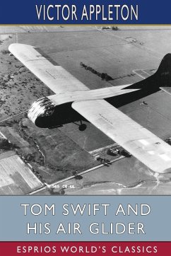 Tom Swift and His Air Glider (Esprios Classics) - Appleton, Victor
