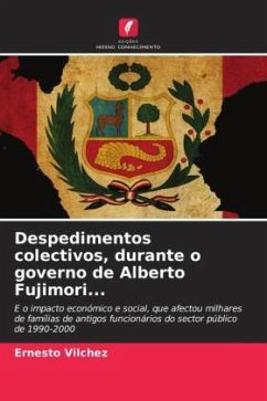 Despedimentos colectivos, durante o governo de Alberto Fujimori... - Vilchez, Ernesto