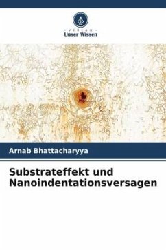 Substrateffekt und Nanoindentationsversagen - Bhattacharyya, Arnab