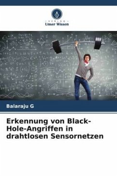 Erkennung von Black-Hole-Angriffen in drahtlosen Sensornetzen - G, Balaraju