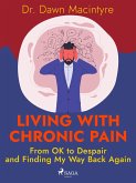Living with Chronic Pain: From OK to Despair and Finding My Way Back Again (eBook, ePUB)