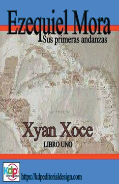 Ezequiel Mora sus primeras andanzas - Xoce, Xyan