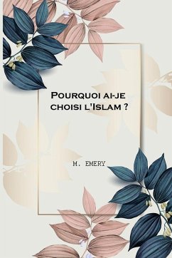 Pourquoi ai-je choisi l'Islam - Emery, M.