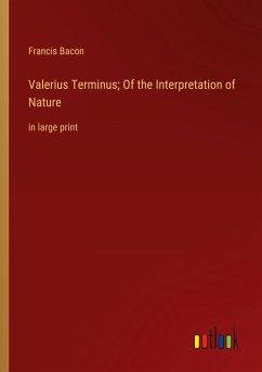 Valerius Terminus; Of the Interpretation of Nature