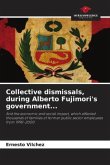 Collective dismissals, during Alberto Fujimori's government...