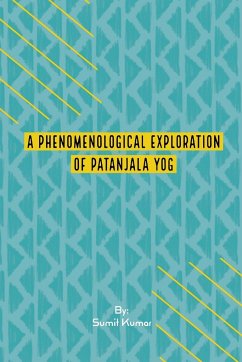 A Phenomenological Exploration Of Patanjala Yog - Kumar, Sumit