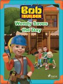 Bob the Builder: Wendy Saves the Day (eBook, ePUB)