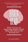 Brain Dead: When It Comes To Improving Mental Health, What The Hell Are We Waiting For? (eBook, ePUB)