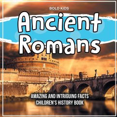 Who Were The Ancient Romans? A Children's History Book - Kids, Bold