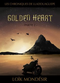 Cover Golden Heart Partie 2 (Les chroniques de Lladouaguepe, #2) (eBook, ePUB)
