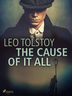 The Cause of it All (eBook, ePUB) - Tolstoy, Leo