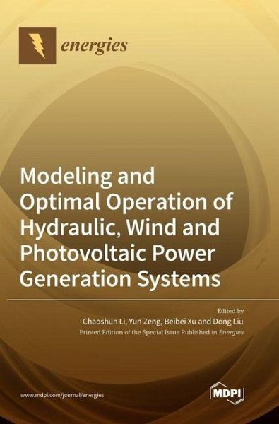 Modeling and Optimal Operation of Hydraulic, Wind and Photovoltaic Power Generation Systems Modeling and Optimal Operation of Hydraulic, Wind and Photovoltaic Power Generation Systems