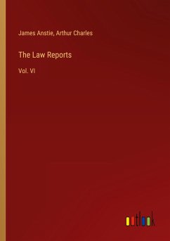 The Law Reports - Anstie, James; Charles, Arthur