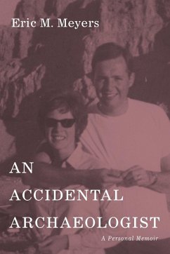 An Accidental Archaeologist - Meyers, Eric M.