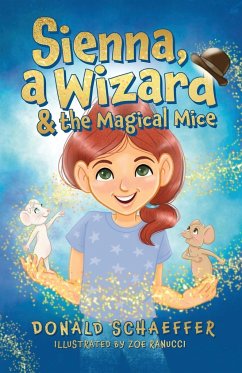 Sienna, a Wizard & the Magical Mice - Schaeffer, Donald