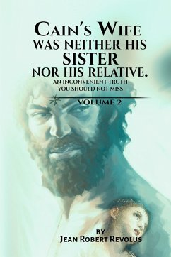 Cain's Wife Was Neither His Sister nor His Relative. - Revolus, Jean Robert