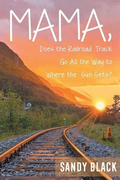 Mama, Does the Railroad Track Go All the Way to Where the Sun Sets? - Black, Sandy