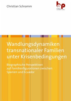 Wandlungsdynamiken transnationaler Familien unter Krisenbedingungen (eBook, PDF) - Schramm, Christian