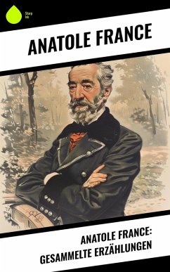 Cover Anatole France: Gesammelte Erzählungen (eBook, ePUB)