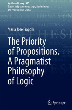 The Priority of Propositions. A Pragmatist Philosophy of Logic - Frápolli, María José