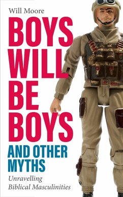 Boys will be Boys, and Other Myths (eBook, ePUB) - Moore, Will