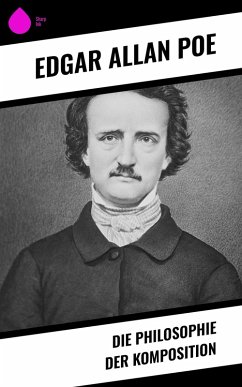 Die Philosophie der Komposition (eBook, ePUB) - Poe, Edgar Allan