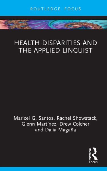 Health Disparities and the Applied Linguist (eBook, ePUB) Health Disparities and the Applied Linguist (eBook, ePUB)
