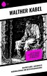 Walther Kabel: Gesammelte... - Bild 1