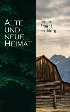 Alte und neue Heimat (eBook, ePUB) - Strubberg, Friedrich Armand