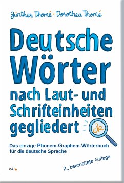 Deutsche Wörter nach Laut- und Schrifteinheiten gegliedert - Thomé, Günther;Thomé, Dorothea