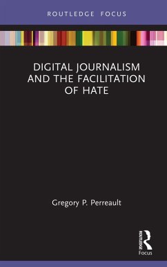Digital Journalism and the Facilitation of Hate (eBook, PDF) - Perreault, Gregory P.
