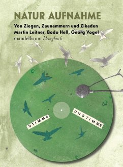 Natur Aufnahme - Von Ziegen, Zaunammern und Zikaden - Leitner, Martin;Hell, Bodo;Vogel, Georg